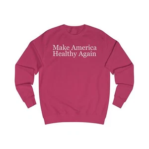 Make America Healthy Again Sweatshirt for 2024 Election T shirt - Picture 1 of 11