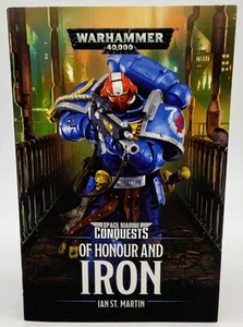 WARHAMMER 40K Space Marine Conquests, Of Honour And IRON by Ian St. Martin - Picture 1 of 9