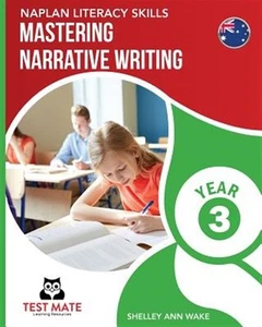 Naplan Literacy Skills Mastering Narrative Writing Year 3 by Wake, Shelley An... - Picture 1 of 1