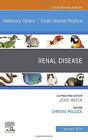 Renal Disease, An Issue Of Veterinary Clinics O, Pollock,#