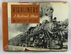 "HIGHLINERS" "A RAILROAD ALBUM" BY LUCIUS BEEBE 103 PICTURES