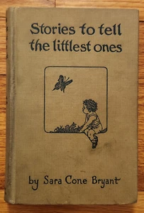 Stories To Tell The Littlest Ones HC Book Sara Cone Bryant 1916 Illustrated - Imagen 1 de 4