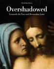 Overshadowed: Leonardo Da Vinci And Bernardino Luini By , New Book, Free & Fast