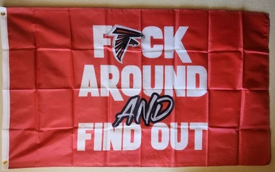 Atlanta Falcons Fuck-Around And Find Out Flag 3x5 With Grommets Football NFL  - Image 1 of 2