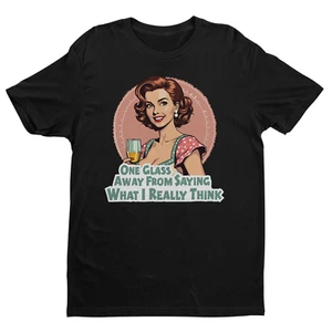 Camisa One Glass Away From Saying What I Really Think - Camiseta Humor Retro Citas - Imagen 1 de 7