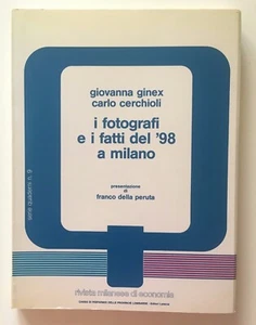 G. Ginex,  C. Cerchioli  I FOTOGRAFI E I FATTI DEL '98 A MILANO - Picture 1 of 1
