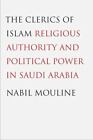 The Clerics Of Islam Religious Authority And Political Power In Saudi Arabia B