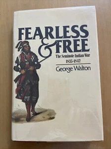 Fearless and Free The Seminole Indian War 1835-1842 Walton 1977 1st ed Hardcover - Picture 1 of 18