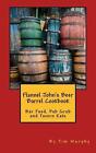 Flannel John&#39;s Beer Barrel Cookbook: Bar Food, Pub Grub and Tavern Eats by Dr Ti