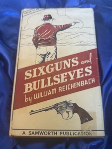 rare SIXGUNS & BULLSEYES by William Reichenbach 1936 1st Edition HCDJ - Bild 1 von 16