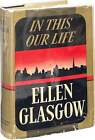 Ellen Glasgow / In This Our Life 1st Edition 1941