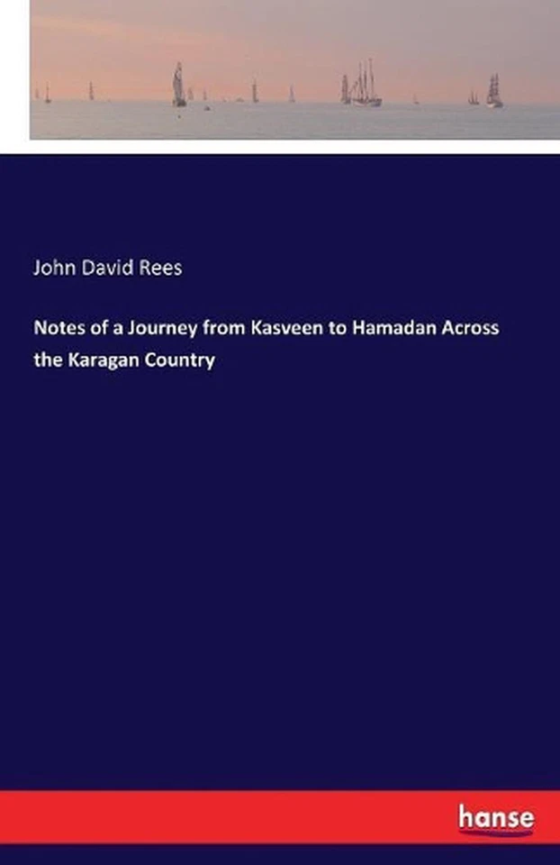 Notes of a Journey from Kasveen to Hamadan Across the Karagan Country by John Da - Image 1 of 1
