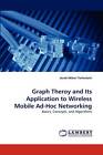 Graph Theroy And Its Application To Wireless Mobile Ad-Hoc Networking: Basics,