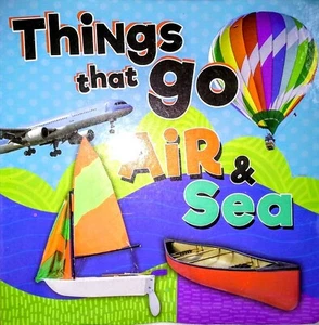 Things that Go by Air & Sea Hardcover Board Book Pre-K Toddler NEW! - Picture 1 of 2