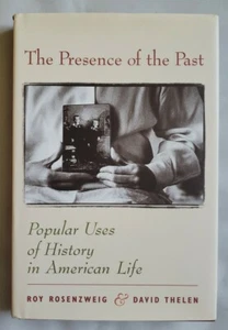 The Presence of the Past: Popular Uses of History in American Life by Rosenzweig - Picture 1 of 5