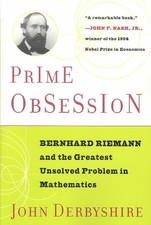Prime Obsession : Bernhard Riemann and the Greatest Unsolved Problem in Mathe...