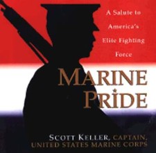 Marine Pride: A Salute to America's Elite Fighting Force by Scott Keller: Used