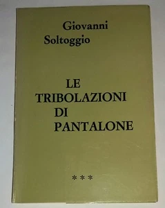 LE TRIBOLAZIONI DI PANTALONE DI GIOVANNI SOLTOGGIO CON DEDICA - Imagen 1 de 4