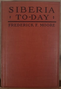 1919 SIBERIA TO-DAY Frederick Ferdinand Moore RUSSIA CIVIL WAR Chita COSSACKS - Imagen 1 de 8