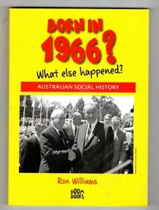 BORN IN 1966? ~ What Else Happened? ~ Ron Williams ~ AUSTRALIAN SOCIAL HISTORY - Bild 1 von 2