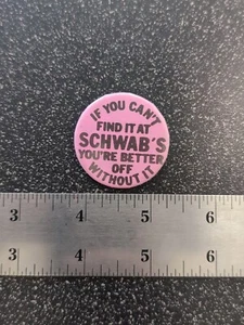 Schwabs Grocery Vintage Button Pin If You Can’t Find It You’re Better Off - Picture 1 of 2