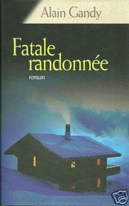 FATALE RANDONNÉE par Alain GANDY - roman - Picture 1 of 1