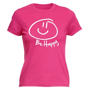 Be Happy - Womens T Shirt Funny T-Shirt Novelty gift tshirt - Picture 1 of 7