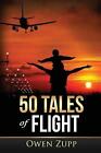 50 Tales Of Flight From Biplanes To Boeings By Owen Zupp English Paperback B