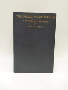 The Peace Negotiations: A Personal Narrative by Robert Lansing 1921 - Picture 1 of 8