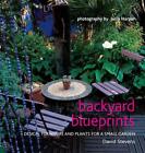 Backyard Blueprints: Design, Furniture and Plants for a Small Garden by Toby Mus