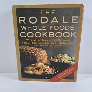 The Rodale Whole Foods Cookbook More than 1000 Recipes Classic Guide Photo HC DC - Foto 1 di 12
