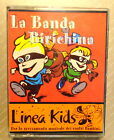 LA BANDA BIRICHINA  -  LINEA KIDS  -  2 MC 2000  IN OTTIMO STATO