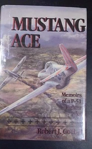 Mustang Ace Memoiren eines P-51 Kampfpiloten, Robert Goebel HC.DJ. Signiert von 8 - Bild 1 von 3