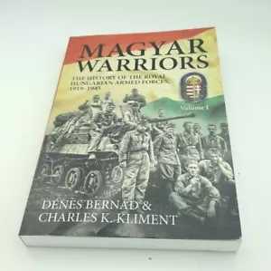 Magyar Warriors, Volume 1: The History of the Royal Hungarian Armed Forces - Foto 1 di 6