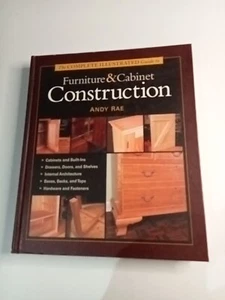 The Complete Illustrated Guide to Furniture and Cabinet Construction Andy Rae HB - Picture 1 of 10