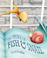 The Story of Fish & Snail by Deborah Freedman: New