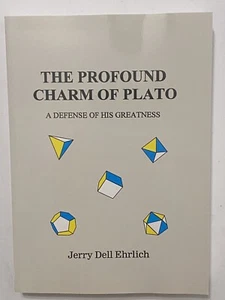 The Profound Charm Of Plato: A Defense Of His Greatness By Jerry Dell Ehrlich - Picture 1 of 2