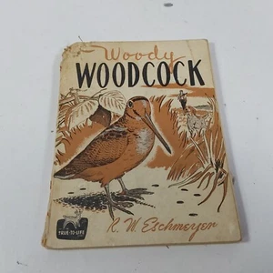 Woody Woodcock by Eschmeyer, R.W. True to Life Series HB DJ 1951 Fisherman Press - Imagen 1 de 5