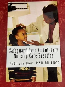 Safeguard Your Ambulatory Nursing Care Practice by Patricia Iyer 2012 Paperback - Bild 1 von 9