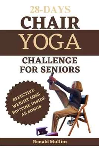 28 Days Chair Yoga Challenge for Seniors: Drastically Improve Your Balance, Stre - Picture 1 of 2