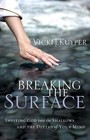 Breaking the Surface: Inviting God into t- 9781596692343, paperback, Kuyper, new