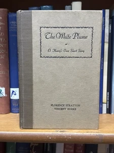 THE WHITE PLUME or O.HENRY'S OWN SHORT STORY BY STRATTON & BURKE 1ST ED 1931 Hb - Picture 1 of 7