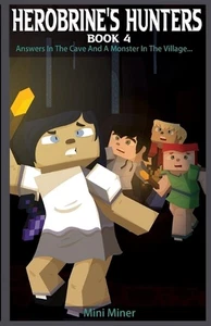 Herobrine's Hunters Book 4: Answers In The Cave And A Monster In The Village... - Picture 1 of 1