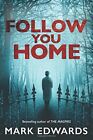 Follow You Home By Mark Edwards