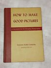 HOW TO MAKE GOOD PICTURES, EASTMAN KODAK 28TH EDITION