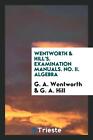 Wentworth & Hill's. Examination Manuals. No. Ii. Algebra