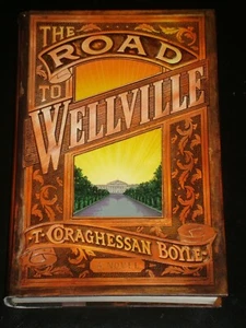 THE ROAD TO WELLVILLE by T.C. Boyle (Hardcover, 1993) SIGNED FIRST EDITION - Picture 1 of 2