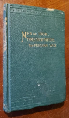 The Boy's Pocket Library - Men Of Iron,  Three Great Potters, The Prussian Vase - Image 1 of 4