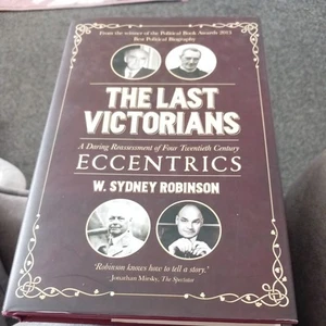 The Last Victorians: A Daring Reassessment of Four Twentieth Century Eccentrics - Picture 1 of 6