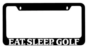 Black METAL License Plate Frame Eat, Sleep, Golf Auto Accessory 714 - Picture 1 of 1